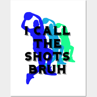 I call the shots bruh Posters and Art